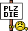 Plzdie